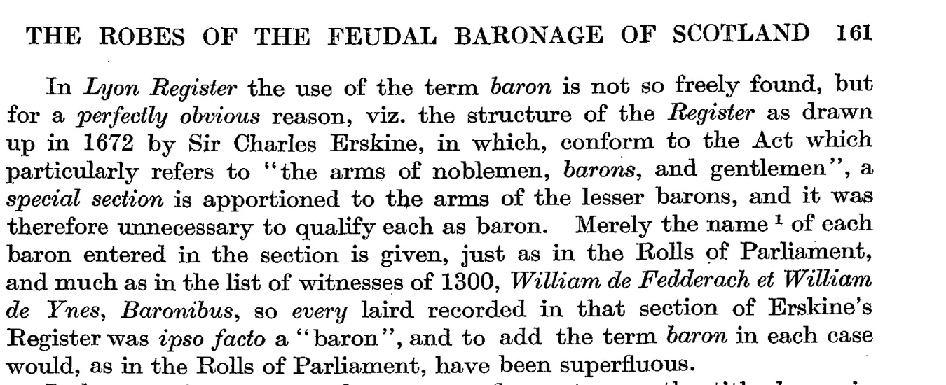 Innes of Learney, PSAS 79 (1944–45), p. 161: in the Lyon Register as drawn up in 1672 a special section was apportioned to the arms of the lesser barons, so every laird recorded there was ipso facto a baron and the title was not written on each entry.